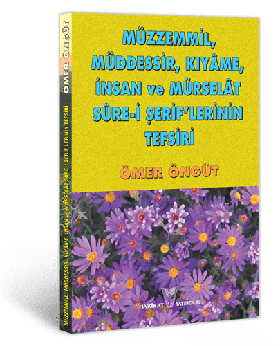 Müzzemmil, Müddesir, Kıyame, İnsan ve Mürselât Sure-i Şerif'lerinin Tefsiri